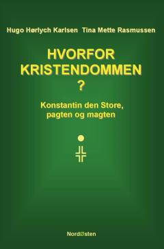 Hvorfor kristendommen? : Konstantin den Store, pagten og magten