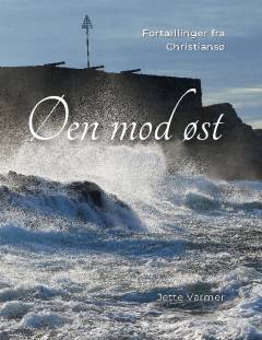 Øen mod øst : fortællinger fra Christiansø