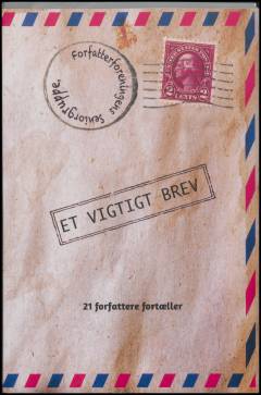 Et vigtigt brev : antologi med tekster skrevet af medlemmer af Dansk Forfatterforenings seniorgruppe