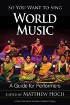 So you want to sing world music : a guide for performers