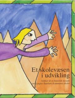 Et skolevæsen i udvikling : brikker til en historisk mosaik om Lyngby-Taarbæk Kommunes skoler