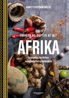 Smagen og duften af mit Afrika : en kogebog om Afrikas mangfoldighed og fællesskab