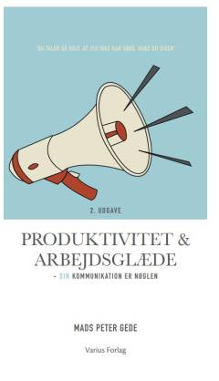 Produktivitet & arbejdsglæde : din kommunikation er nøglen
