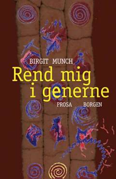 Rend mig i generne : prosa