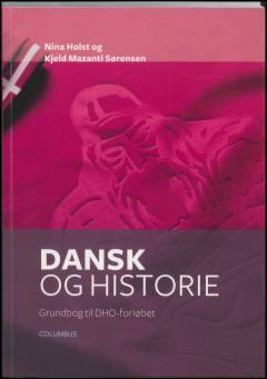 Dansk og historie : grundbog til DHO-forløbet