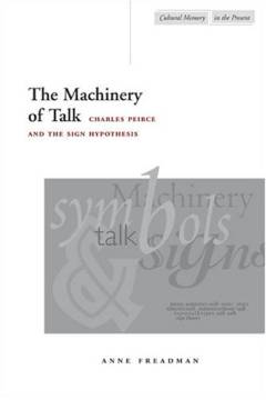 The machinery of talk : Charles Peirce and the sign hypothesis