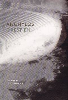 Orestien : Agamemnon, Gravofferet, Forsoningen