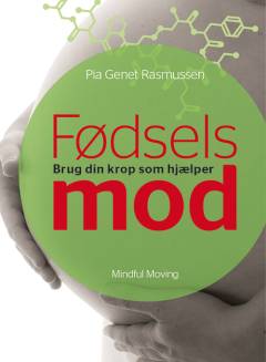 Fødselsmod : brug din krop som hjælper
