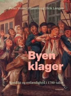 Byen klager : konflikt og retfærdighed i 1700-tallet