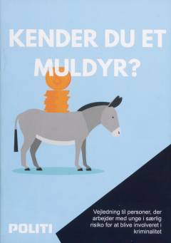 Kender du et muldyr? : vejledning til personer, der arbejder med unge i særlig risiko for at blive involveret i kriminalitet