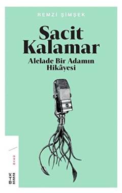 Sacit Kalamar : alelade bir adamın hikayesi