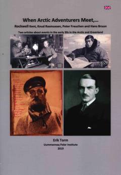 When Arctic adventurers meet : Rockwell Kent, Knud Rasmussen, Peter Freuchen and Hans Bruun : two articles about events in the early 30s in the Arctic and Greenland