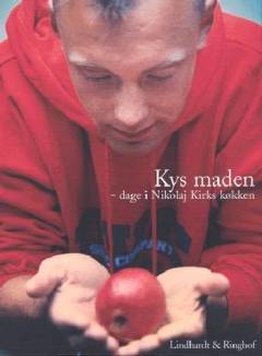 Kys maden : dage i Nikolaj Kirks køkken
