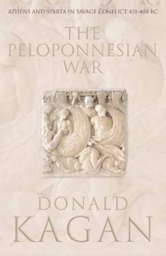 The Peloponnesian war : Athens and Sparta in savage conflict 431-404 BC