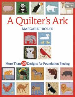 A quilter's ark : more than 50 designs for foundation piecing