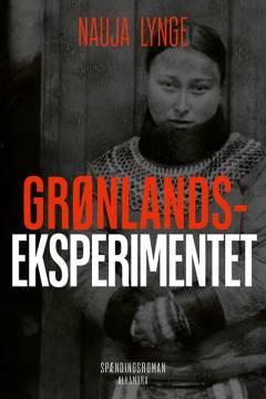 Grønlandseksperimentet : spændingsroman