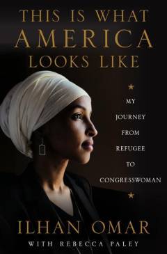 This is what America looks like : my journey from refugee to congresswoman