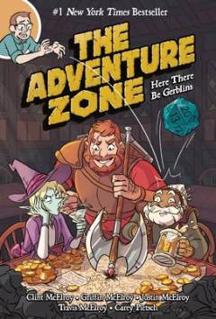 The adventure zone. book 1 : Here there be gerblins