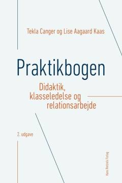Praktikbogen : didaktik, klasseledelse og relationsarbejde