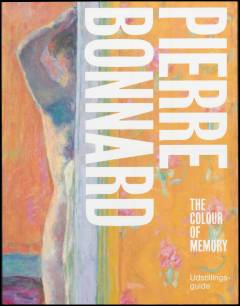 Pierre Bonnard : the colour of memory