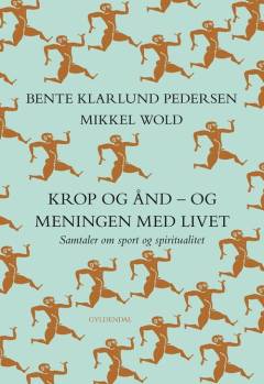 Krop og ånd - og meningen med livet : samtaler om sport og spiritualitet