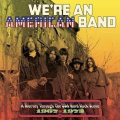 We're an American band : a journey through the USA hard rock scene 1967-1973