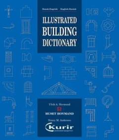 Illustrated building dictionary : dansk-engelsk, English-Danish