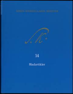 Søren Kierkegaards skrifter. Bind 14 : Bladartikler