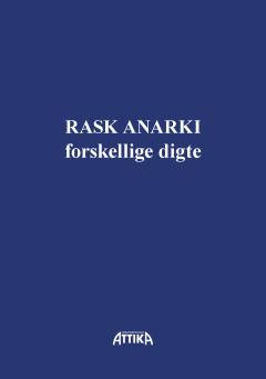 Rask anarki : forskellige digte
