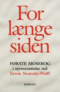 For længe siden : Første Mosebog i nyoversættelse