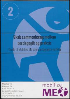 Skab sammenhæng mellem pædagogik og praksis : guide til Mobilize Me som pædagogisk værktøj