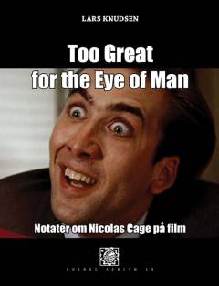 Too great for the eye of man : notater om Nicolas Cage på film