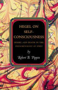 Hegel on self-consciousness : desire and death in the Phenomenology of spirit