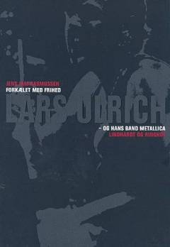 Forkælet med frihed : Lars Ulrich - og hans band Metallica