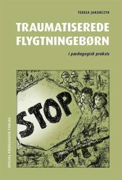 Traumatiserede flygtningebørn i pædagogisk praksis