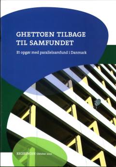 Ghettoen tilbage til samfundet : et opgør med parallelsamfund i Danmark