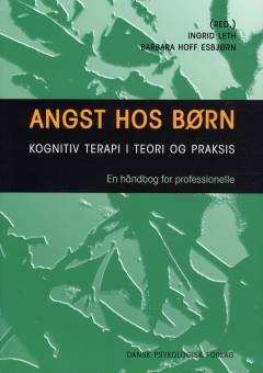 Angst hos børn : kognitiv terapi i teori og praksis : en håndbog for professionelle