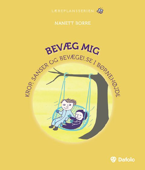Bevæg mig : krop, sanser og bevægelse i børnehøjde
