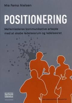 Positionering : mellemlederes kommunikative arbejde med at skabe ledelsesrum og ledelsesret