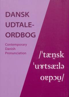 Dansk udtaleordbog : contemporary Danish pronunciation