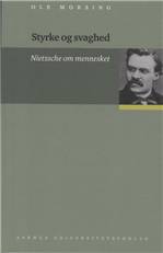 Styrke og svaghed : Nietzsche om mennesket