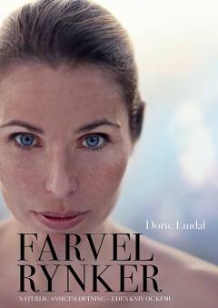 Farvel rynker : naturlig ansigtløftning - uden kniv og kemi