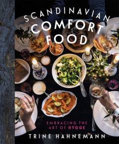 Scandinavian comfort food : embracing the art of hygge