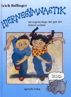 Hjernegymnastik. Bind 1 : Bevægelseslege der gør det lettere at lære