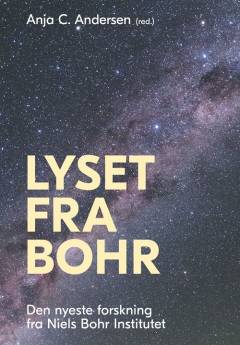 Lyset fra Bohr : den nyeste forskning fra Niels Bohr Institutet