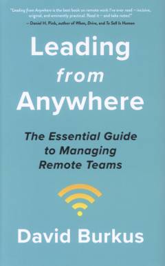 Leading from anywhere : the essential guide to managing remote teams