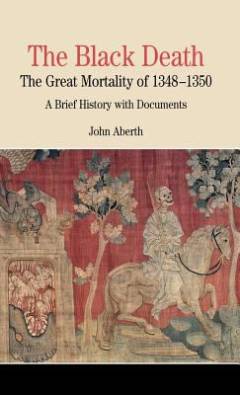 The black death : the great mortality of 1348-1350 : a brief history with documents