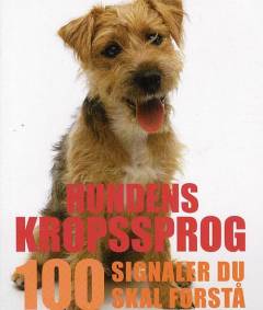 Hundens kropssprog : 100 signaler du skal forstå