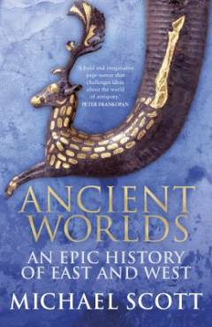 Ancient worlds : an epic history of east & west