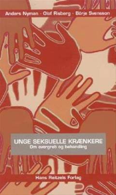 Unge seksuelle krænkere : om overgreb og behandling